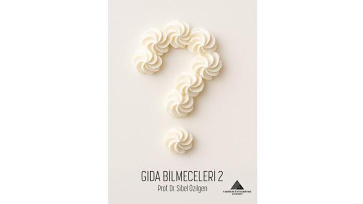 Prof. Dr. Özilgen’in ‘Gıda Bilmeceleri 2’ kitabı yayımlandı