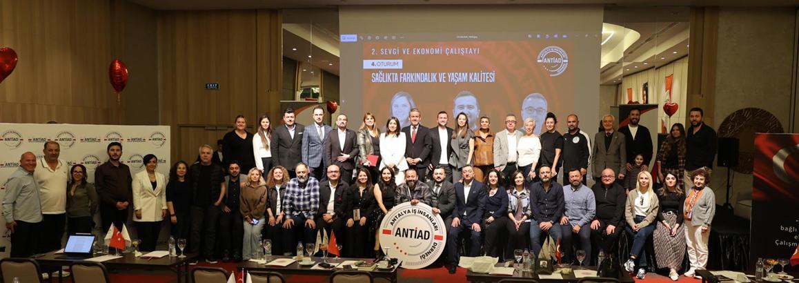 ANTİAD, 2'nci Sevgi ve Ekonomi Çalıştayı’nda alanında uzman isimleri ağırladı