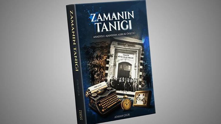Atakan Çelik’in “Zamanın Tanığı: Anadolu Ajansı’nın Asırlık Öyküsü” kitabı yayımlandı