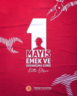 TBMM Başkanı Kurtulmuş'tan '1 Mayıs Emek ve Dayanışma Günü' mesajı