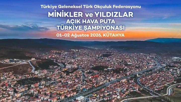 Geleneksel Türk Okçuluk Minikler ve Yıldızlar Açık Hava Puta Türkiye Şampiyonası, Kütahya’da yapılacak