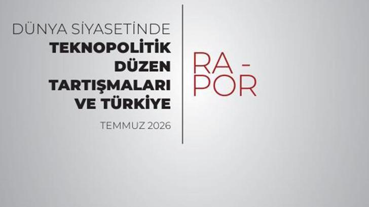 MİA'dan 'Dünya Siyasetinde Teknopolitik Düzen Tartışmaları ve Türkiye' raporu
