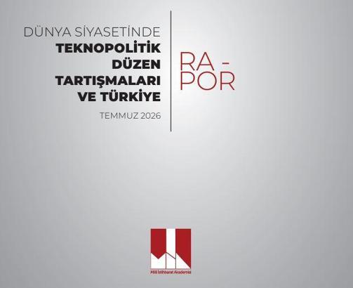 MİA'dan 'Dünya Siyasetinde Teknopolitik Düzen Tartışmaları ve Türkiye' raporu