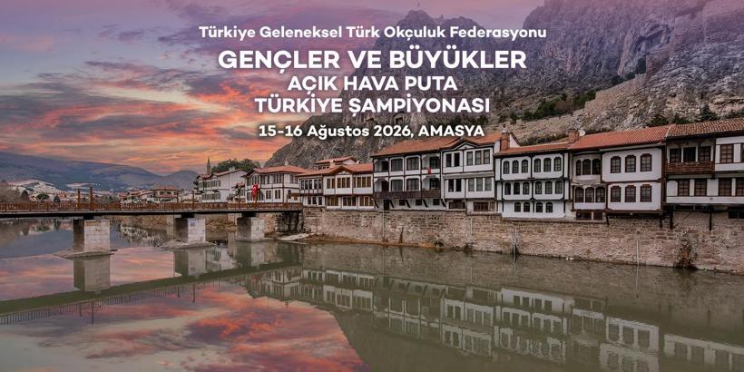 Gençler ve Büyükler Açık Hava Puta Türkiye Şampiyonası, Amasya’da düzenlenecek