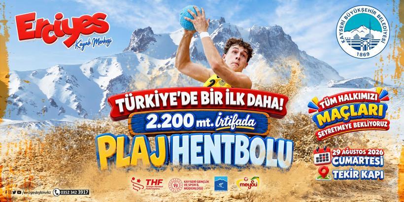 Erciyes’te 2 bin 200 metrede plaj hentbolu düzenlenecek