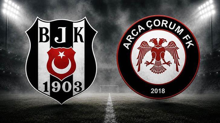 Beşiktaş - Arca Çorum FK maçında ilk düdük çaldı