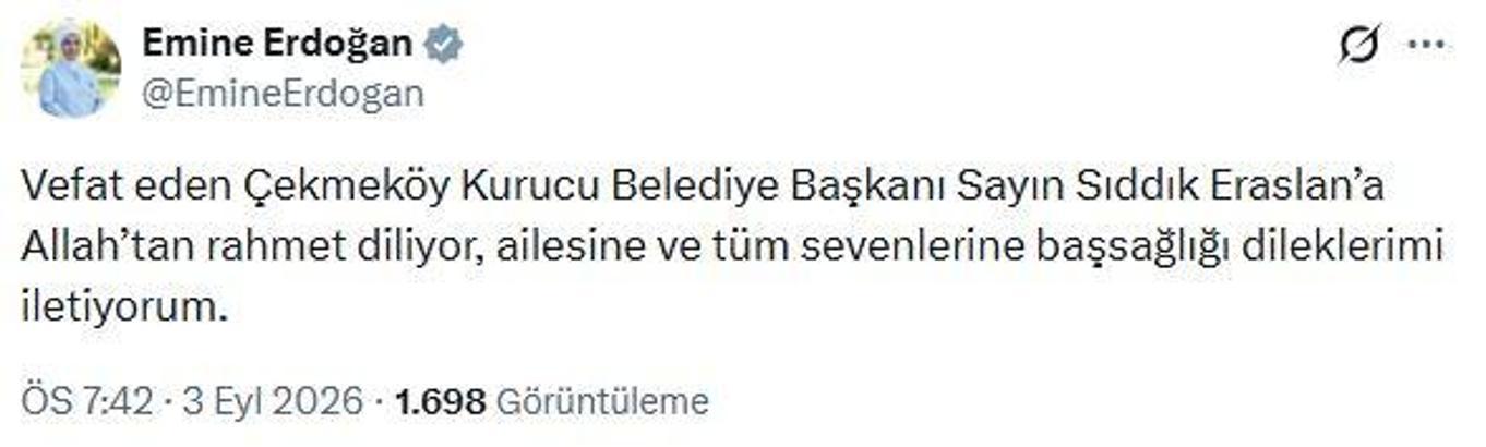 Emine Erdoğan'dan vefat eden eski Çekmeköy Belediye Başkanı Eraslan için taziye mesajı