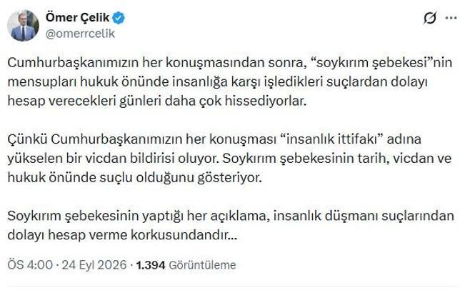 Ömer Çelik: Soykırım şebekesinin yaptığı her açıklama, hesap verme korkusundan