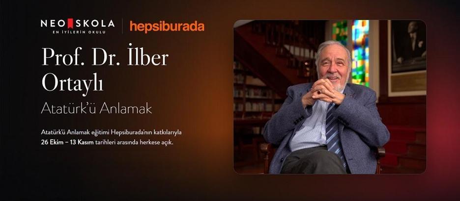 Hepsiburada’dan İlber Ortaylı’nın ‘Atatürk’ü Anlamak’ eğitimine ücretsiz erişim