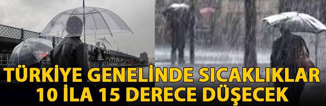 Türkiye genelinde sıcaklıklar 10 ila 15 derece düşecek