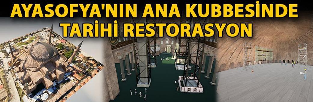 Ayasofya'nın ana kubbesinde tarihi restorasyon
