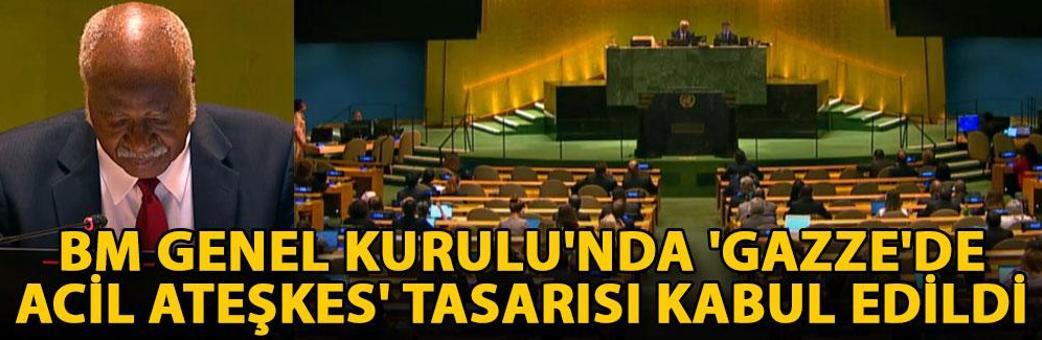 BM Genel Kurulu'nda, 'Gazze'de acil ateşkes' tasarısı kabul edildi