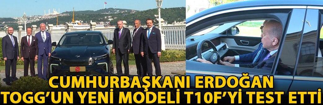 Cumhurbaşkanı Erdoğan, Togg’un yeni modeli T10F’yi test etti