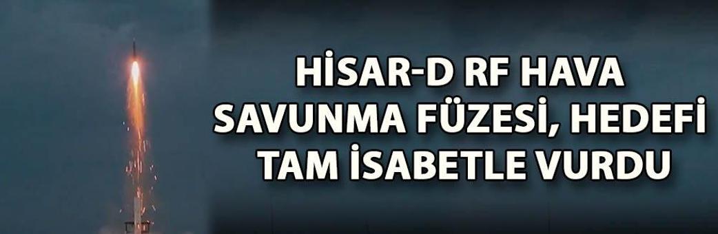 HİSAR-D RF Hava Savunma Füzesi, hedefi tam isabetle vurdu