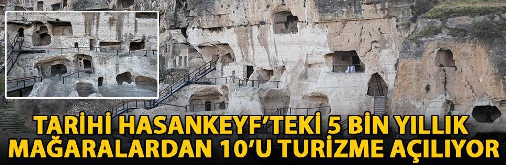 Tarihi Hasankeyf’teki 5 bin yıllık mağaralardan 10’u turizme açılıyor