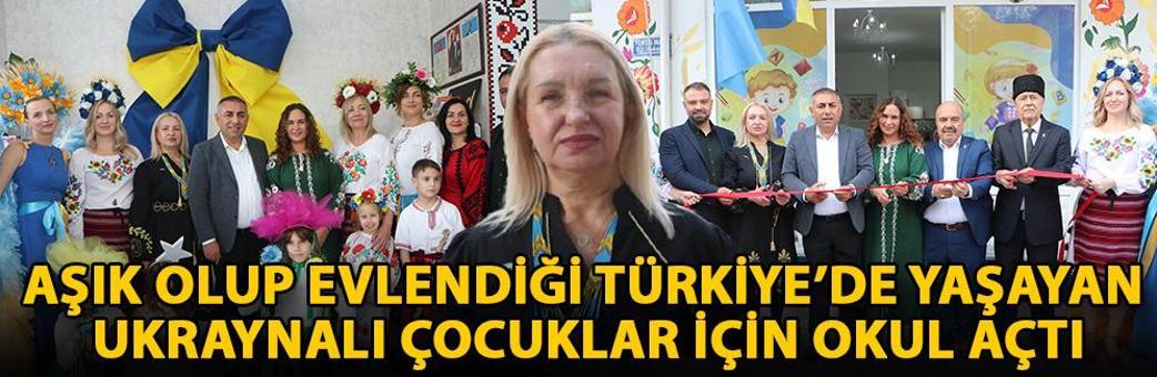 Aşık olup evlendiği Türkiye’de yaşayan Ukraynalı çocuklar için okul açtı