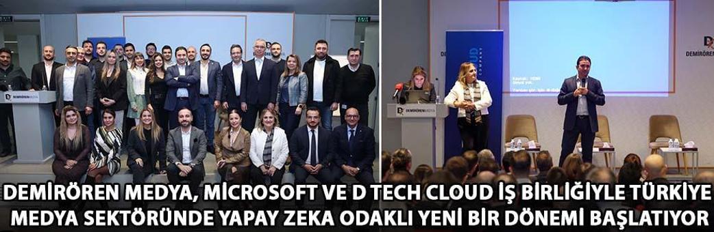 Demirören Medya, Microsoft ve D Tech Cloud iş birliğiyle Türkiye medya sektöründe yapay zeka odaklı yeni bir dönemi başlatıyor