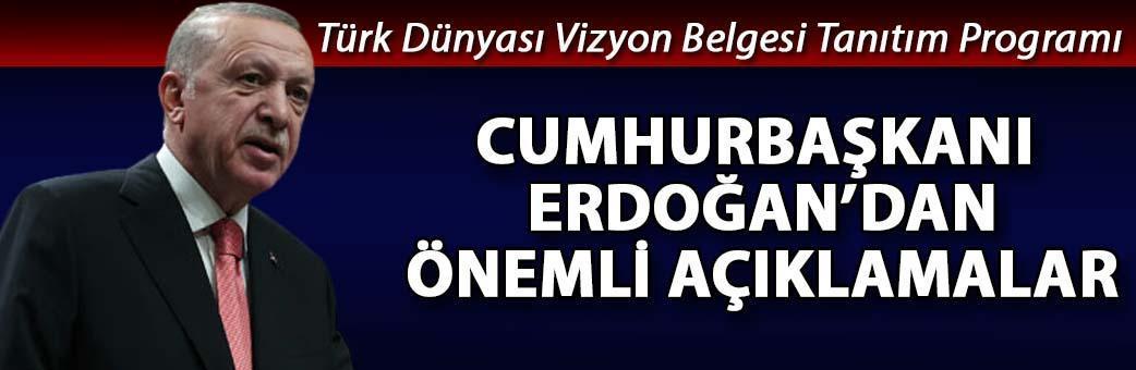 Cumhurbaşkanı Erdoğan'dan önemli açıklamalar