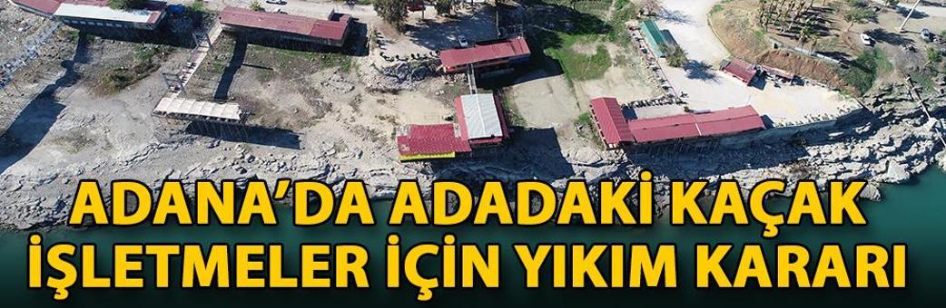 Adana’da adadaki kaçak işletmeler için yıkım kararı