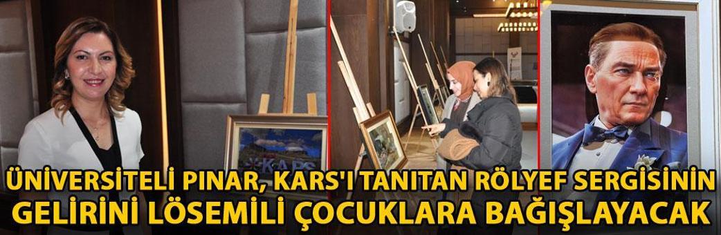 Üniversiteli Pınar, Kars'ı tanıtan rölyef sergisinin gelirini lösemili çocuklara bağışlayacak