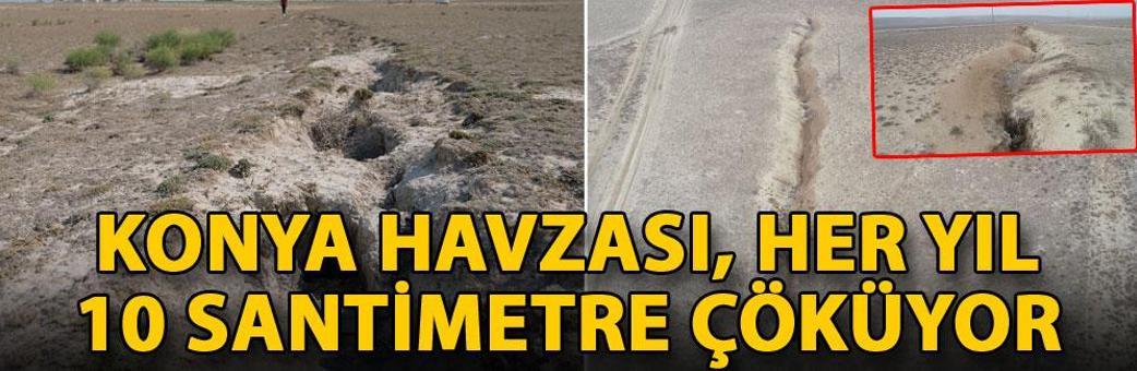 Konya Havzası, her yıl 10 santimetre çöküyor