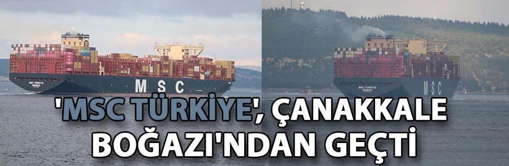 'MSC Türkiye', Çanakkale Boğazı'ndan geçti