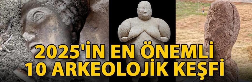 2025'in en önemli 10 arkeolojik keşfi