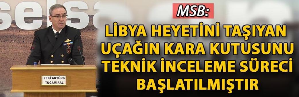 MSB: Libya heyetini taşıyan uçağın kara kutusunu teknik inceleme süreci başlatılmıştır