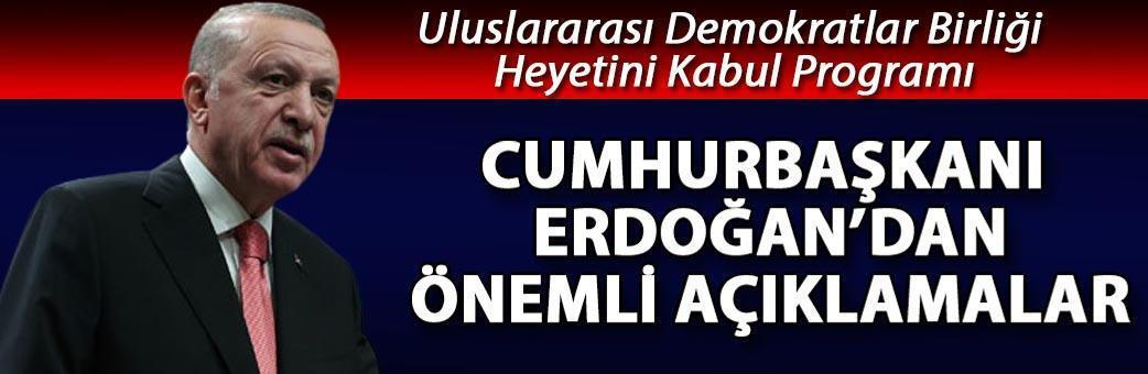Cumhurbaşkanı Erdoğan'dan önemli açıklamalar