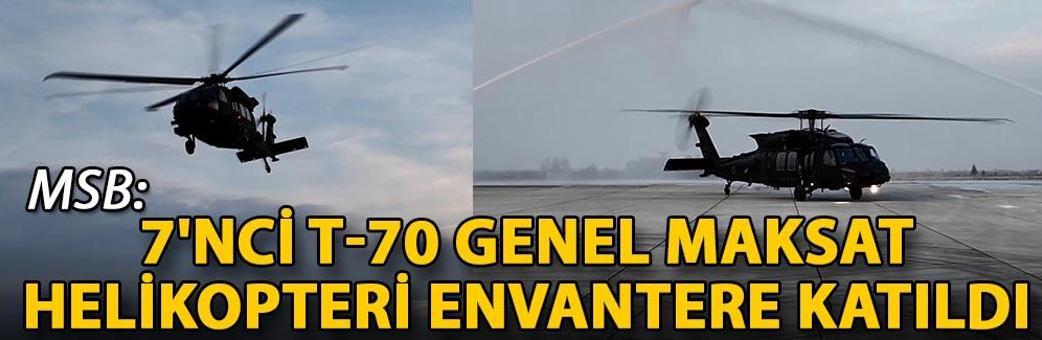 MSB: 7'nci T-70 Genel Maksat Helikopteri envantere katıldı