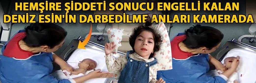 Hemşire şiddeti sonucu engelli kalan Deniz Esin'in darbedilme anları kamerada