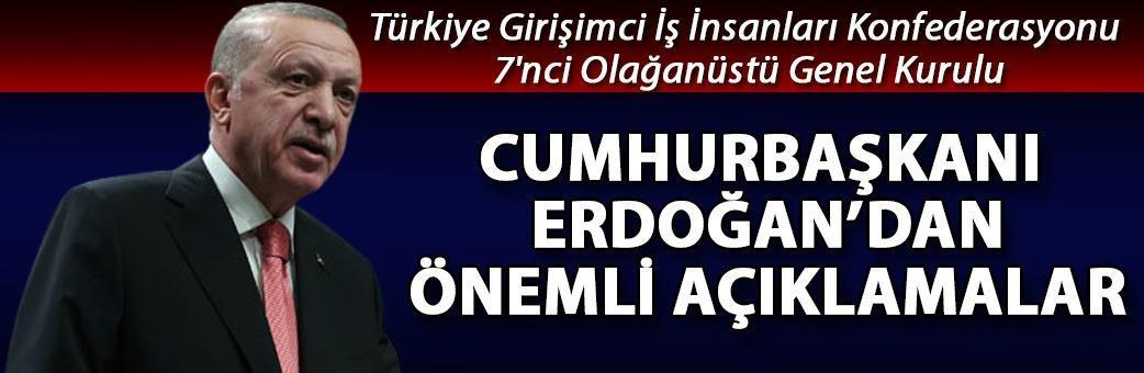 Cumhurbaşkanı Erdoğan'dan önemli açıklamalar