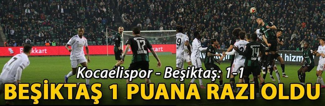 Kocaelispor - Beşiktaş: 1-1