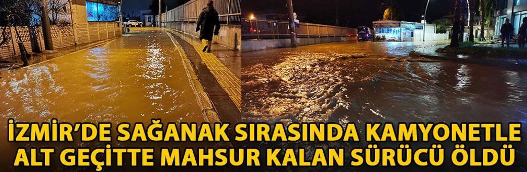 İzmir’de sağanak sırasında kamyonetle alt geçitte mahsur kalan sürücü öldü