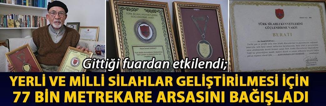 Gittiği fuardan etkilendi; yerli ve milli silahlar geliştirilmesi için 77 bin metrekare arsasını bağışladı