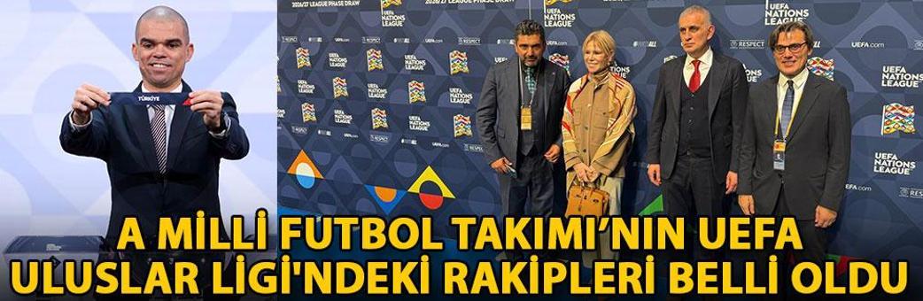 A Milli Futbol Takımı’nın UEFA Uluslar Ligi'ndeki rakipleri belli oldu
