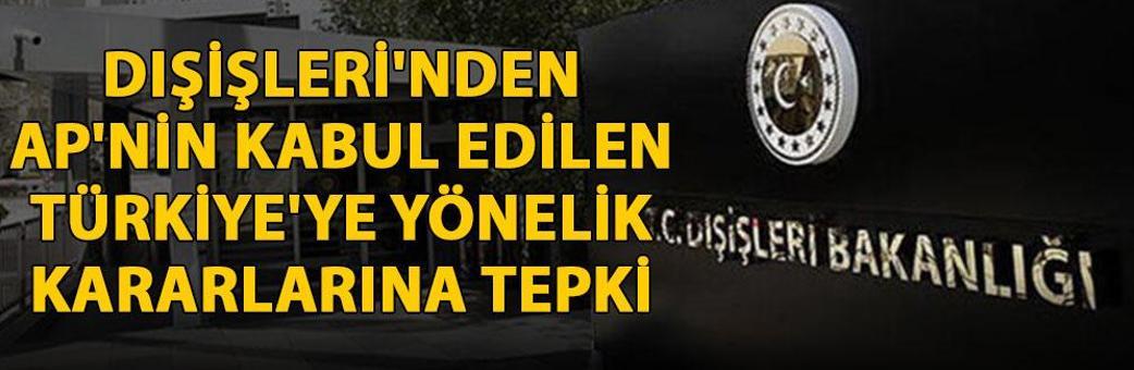 Dışişleri'nden, AP'nin kabul edilen Türkiye'ye yönelik kararlarına tepki