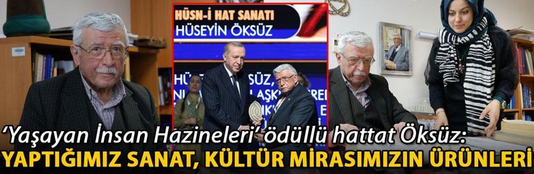‘Yaşayan İnsan Hazineleri’ ödüllü hattat Öksüz: Yaptığımız sanat, kültür mirasımızın ürünleri