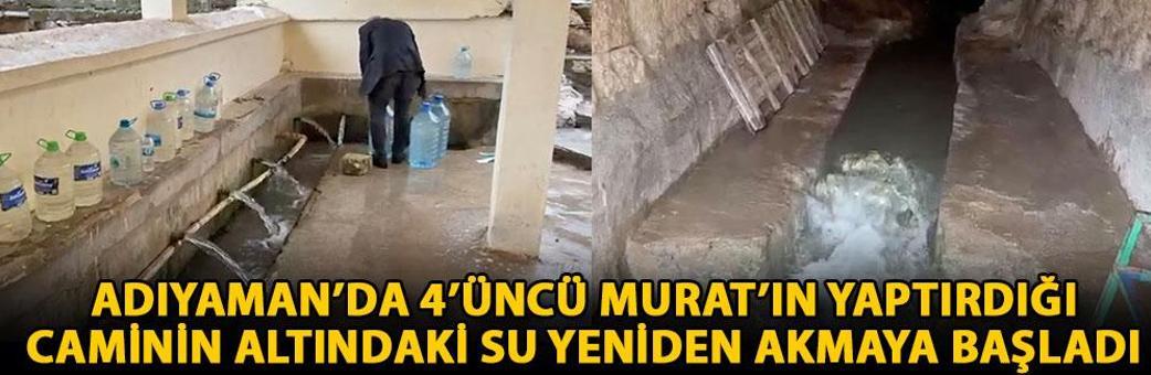Adıyaman’da 4’üncü Murat’ın yaptırdığı caminin altındaki su yeniden akmaya başladı
