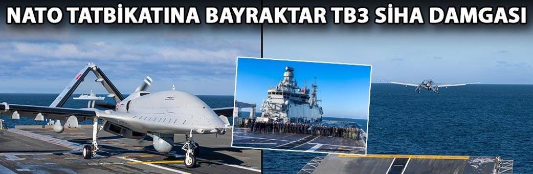 NATO tatbikatına Bayraktar TB3 Siha damgası
