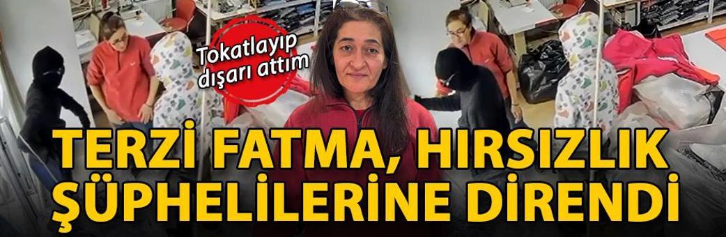 Terzi Fatma, hırsızlık şüphelilerine direndi: Tokatlayıp, dışarı attım
