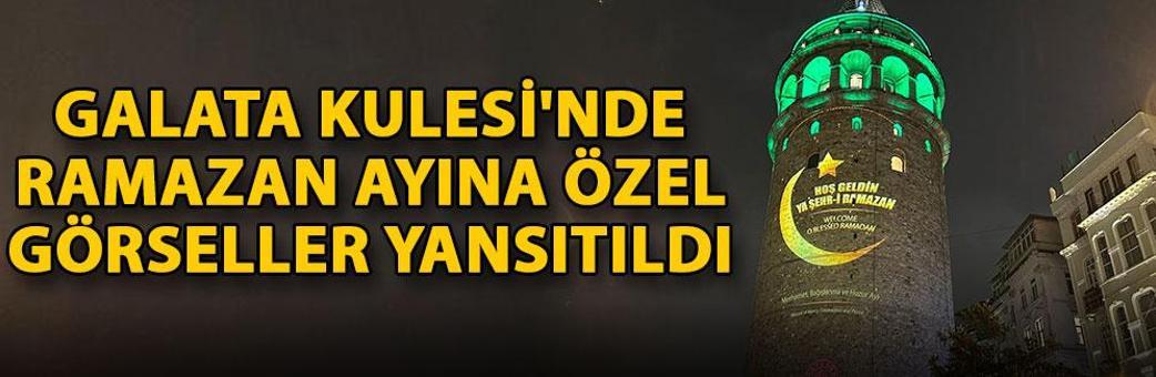 Galata Kulesi'nde ramazan ayına özel görseller yansıtıldı