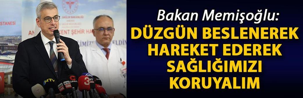 Bakan Memişoğlu: Düzgün beslenerek hareket ederek sağlığımızı koruyalım