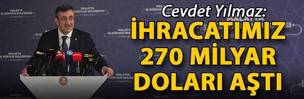 Cevdet Yılmaz: İhracatımız 270 milyar doları aştı