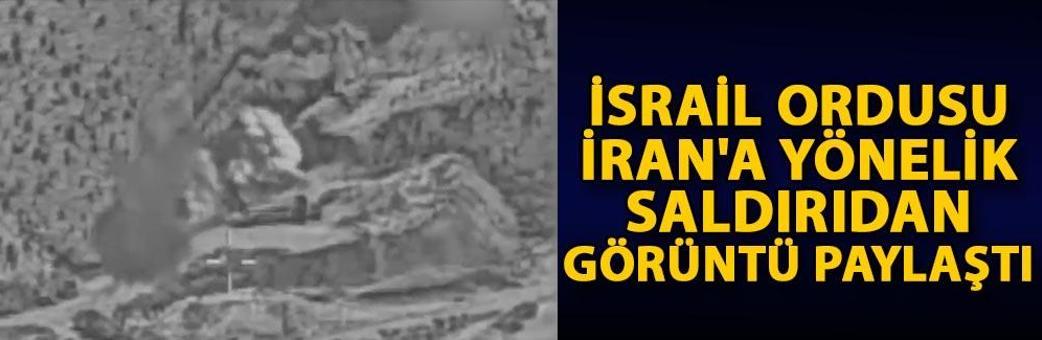 İsrail ordusu, İran'a yönelik saldırıdan görüntü paylaştı