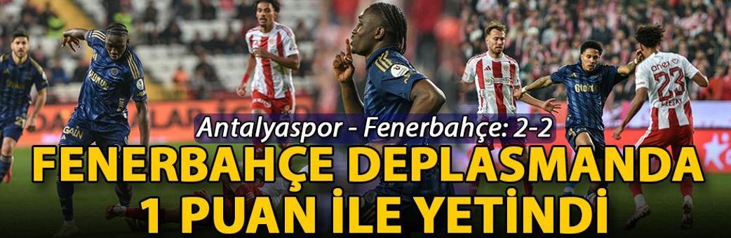 Fenerbahçe deplasmanda 1 puan ile yetindi