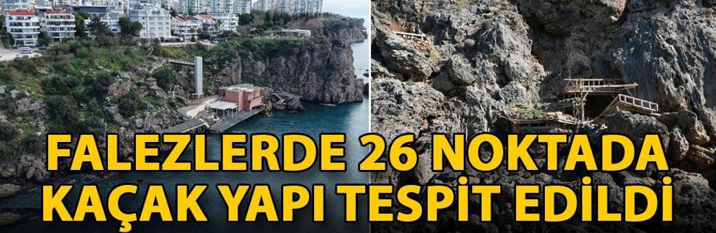 Falezlerde 26 noktada kaçak yapı tespit edildi