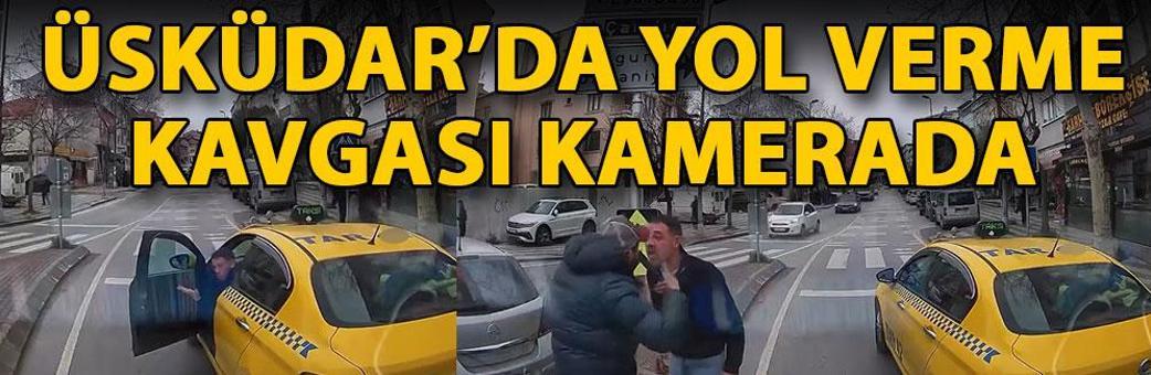 Üsküdar’da yol verme kavgası kamerada