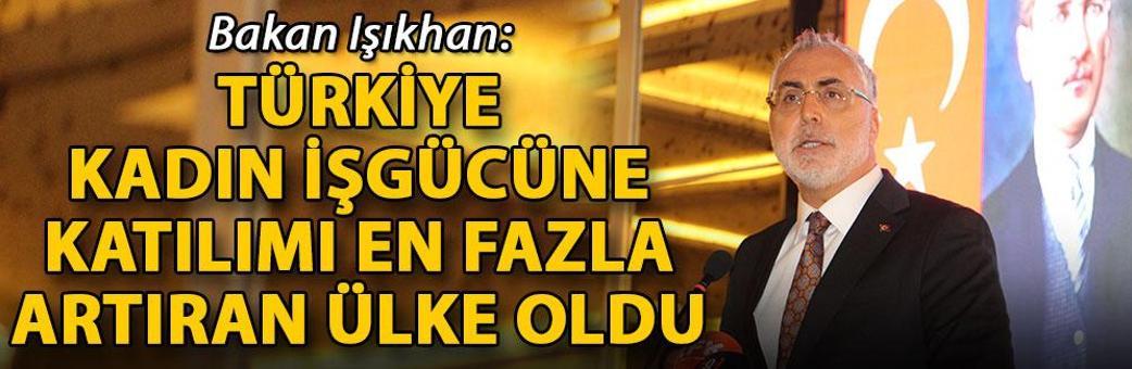 Bakan Işıkhan: Türkiye, kadın işgücüne katılımı en fazla artıran ülke oldu