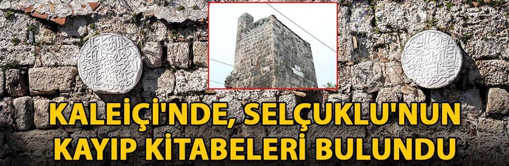 Kaleiçi'nde, Selçuklu'nun kayıp kitabeleri bulundu